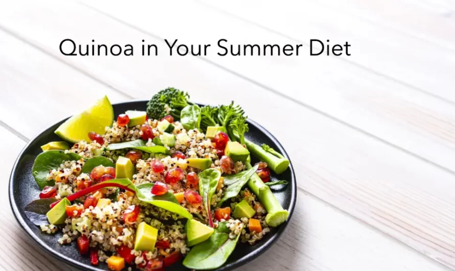 Top 10 Reasons To Include Quinoa in Your Summer Diet